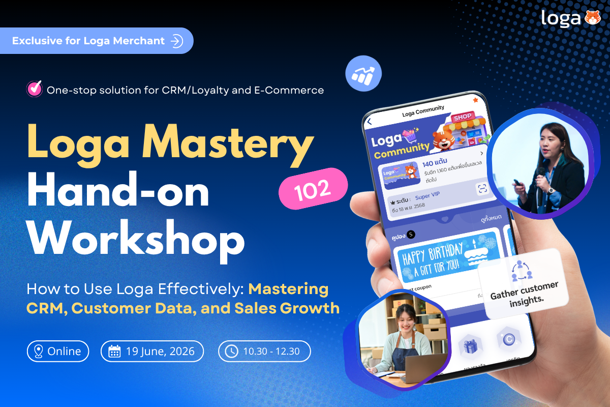 (Newsletter) ชวนร่วมงาน เวิร์กชอป Loga Mastery 102 เวิร์กชอปสุดพิเศษที่จะทำให้คุณเข้าใจลูกค้ามากยิ่งขึ้น